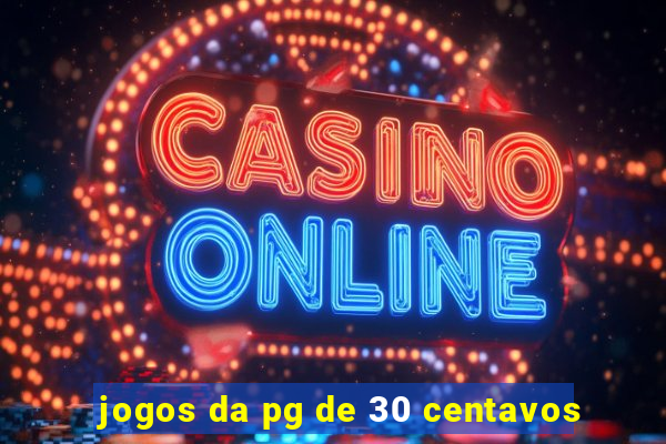 jogos da pg de 30 centavos